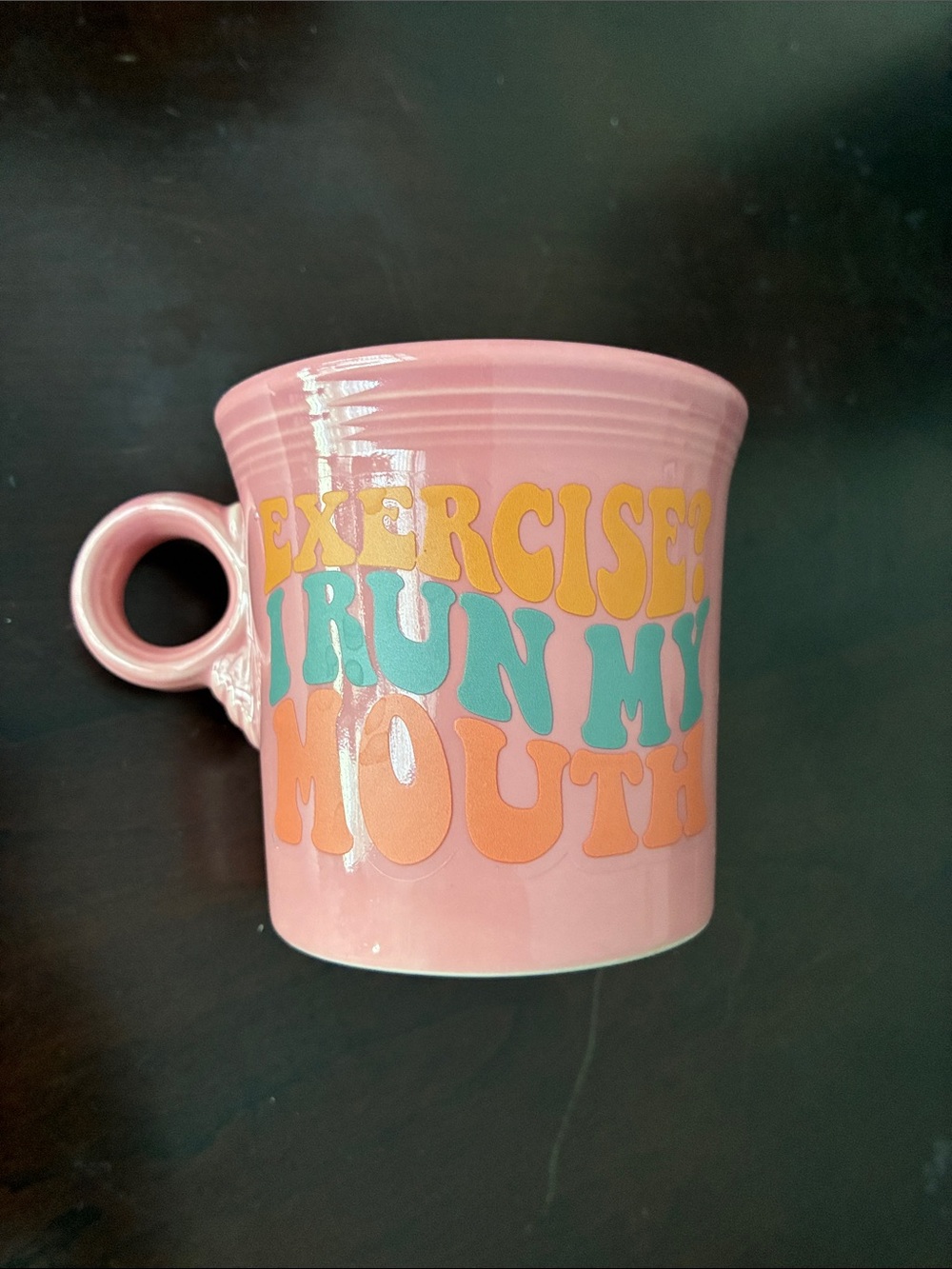 Fiesta Pink Mug with Yellow, Teal and Orange Lettering-exercise I run my mouth